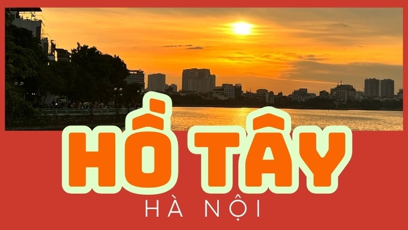 Hồ Tây Hà Nội có nguồn gốc hình thành từ một phần của sông Hồng cổ 