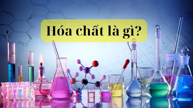 Hóa chất là gì?