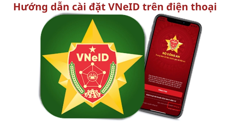 Hướng dẫn cài đặt VNeID trên điện thoại