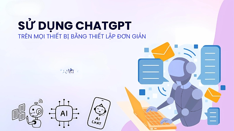 Hướng dẫn sử dụng Chat GPT từng bước