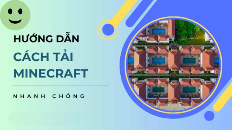 Hướng dẫn tải Minecraft 1.20 nhanh chóng và an toàn
