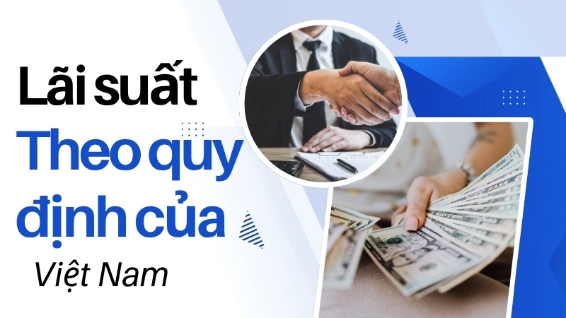 Lãi suất hợp pháp và lãi suất nặng lãi theo quy định pháp luật Việt Nam