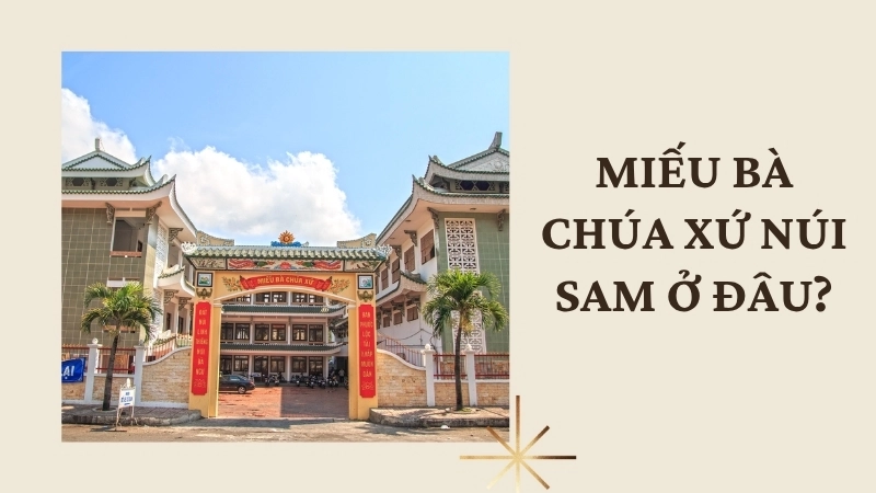 Miếu Bà Chúa Xứ Núi Sam ở đâu?