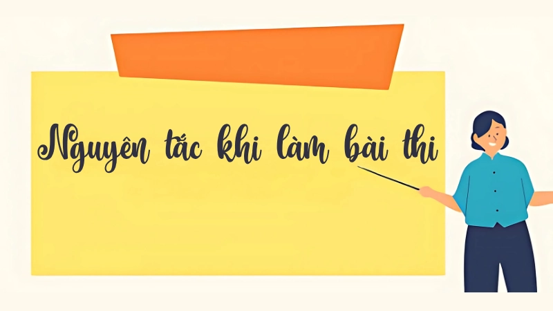 Một số nguyên tắc “vàng” khi làm bài thi