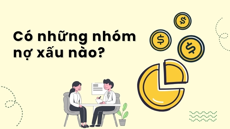 Nếu thuộc nhóm nợ xấu thì sẽ ảnh hưởng đến lịch sử tín dụng và khả năng vay tiền trong tương lai