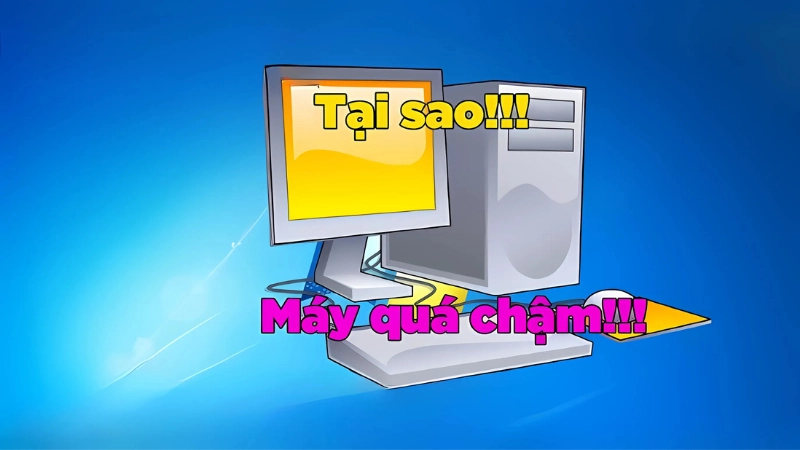Nguyên nhân gây ra máy tính chạy chậm