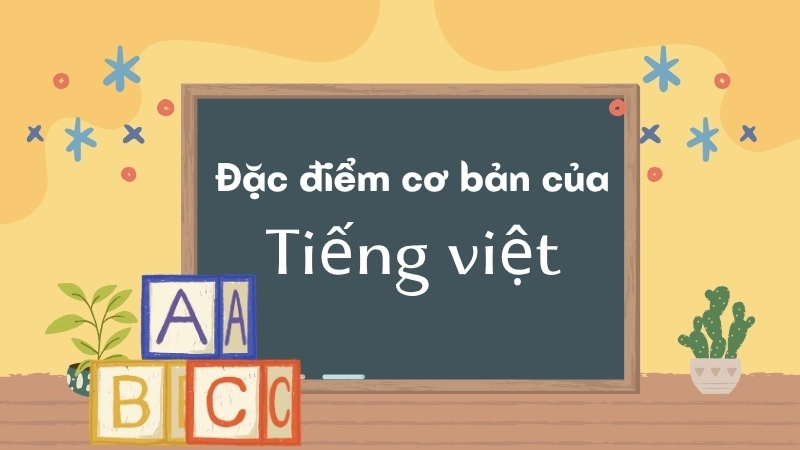 Những đặc trưng cơ bản của Tiếng Việt
