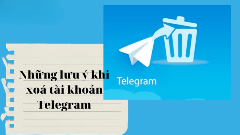 Những lưu ý quan trọng khi xóa tài khoản Telegram