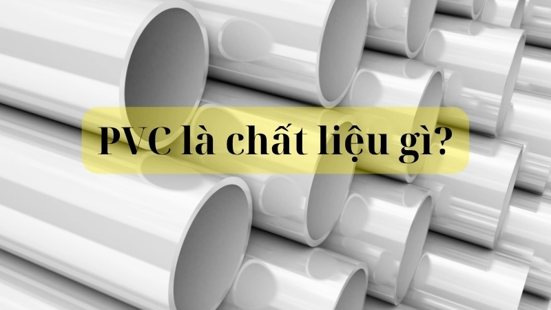 PVC là chất liệu gì?