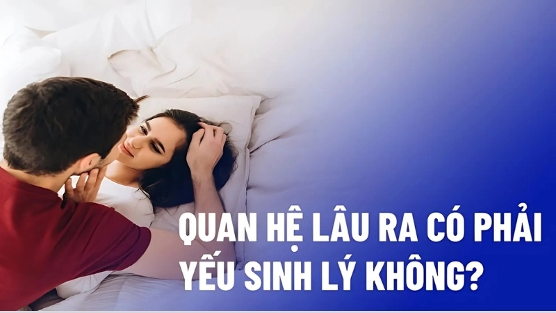 Quan hệ lâu ra có bị sao không?