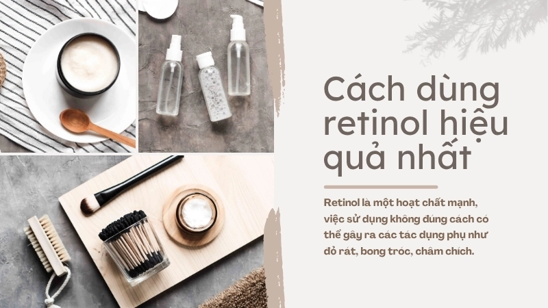  Thoa một lượng retinol vừa đủ lên da sau bước làm sạch và cân bằng để đạt hiệu quả tốt nhất