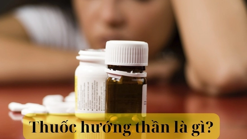 Thuốc hướng thần là gì?