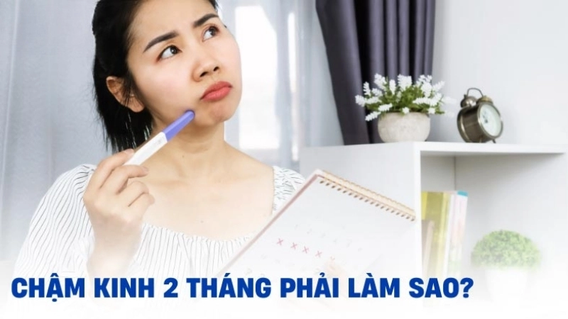 Dấu hiệu nhận biết khi bị trễ kinh 2 tháng
