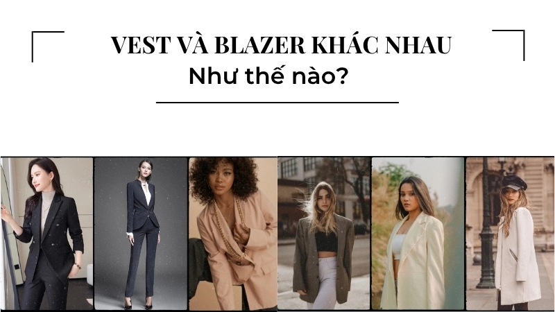 Vest khác gì blazer – Bảng so sánh trực quan giữa áo blazer và vest.