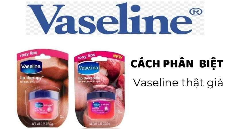  Kiểm tra bao bì son dưỡng Vaseline để phân biệt thật giả