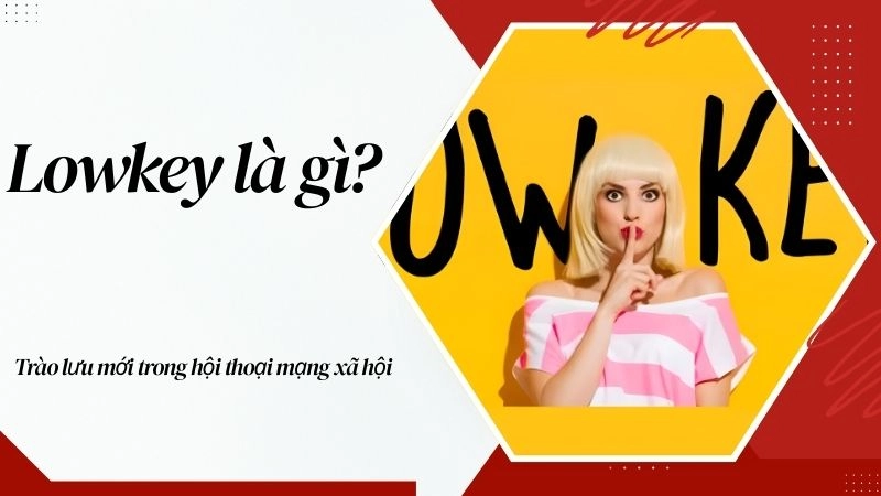 Nguồn gốc và ý nghĩa cơ bản của lowkey