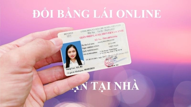 Cách đổi giấy phép lái xe trực tuyến tại nhà