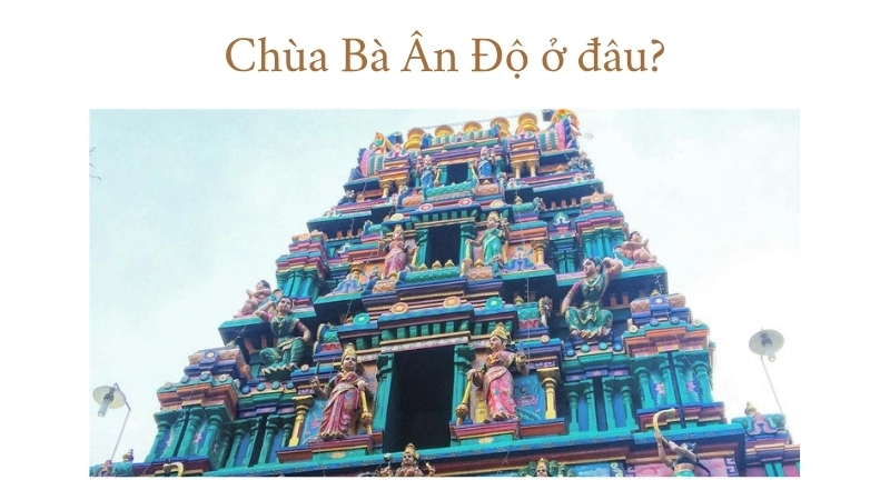 Chùa Bà Ấn Độ ở đâu?
